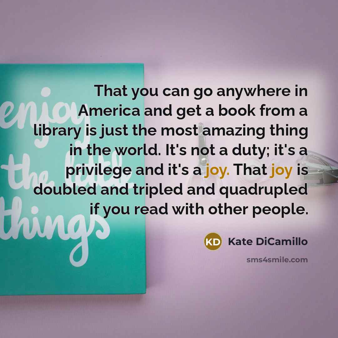 “That you can go anywhere in America and get a…” quote by Kate DiCamillo