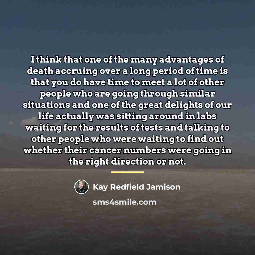 “I think that one of the many advantages of death…” quote by Kay Redfield Jamison