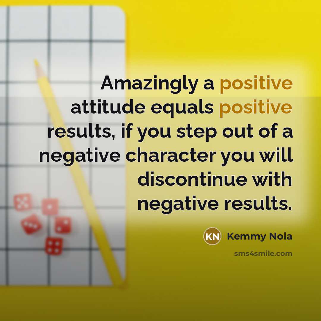 “Amazingly a positive attitude equals positive results, if you step…” quote by Kemmy Nola