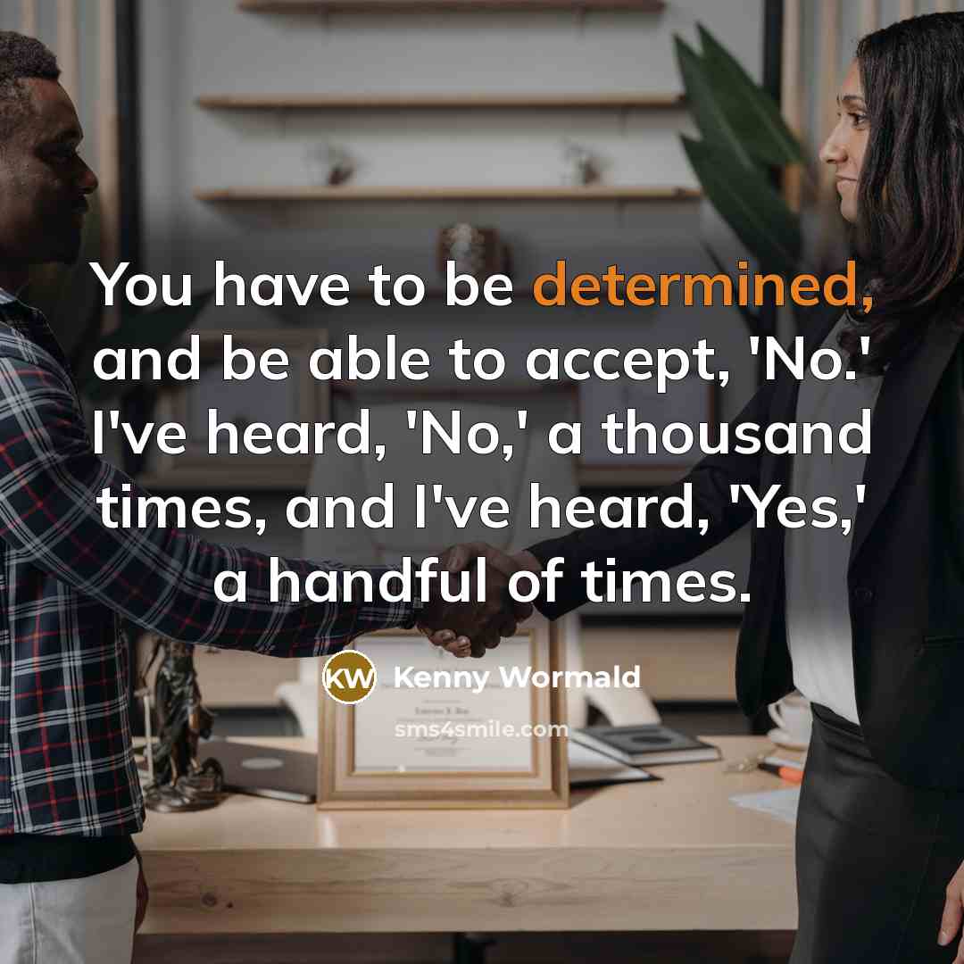 “You have to be determined, and be able to accept,…” quote by Kenny Wormald