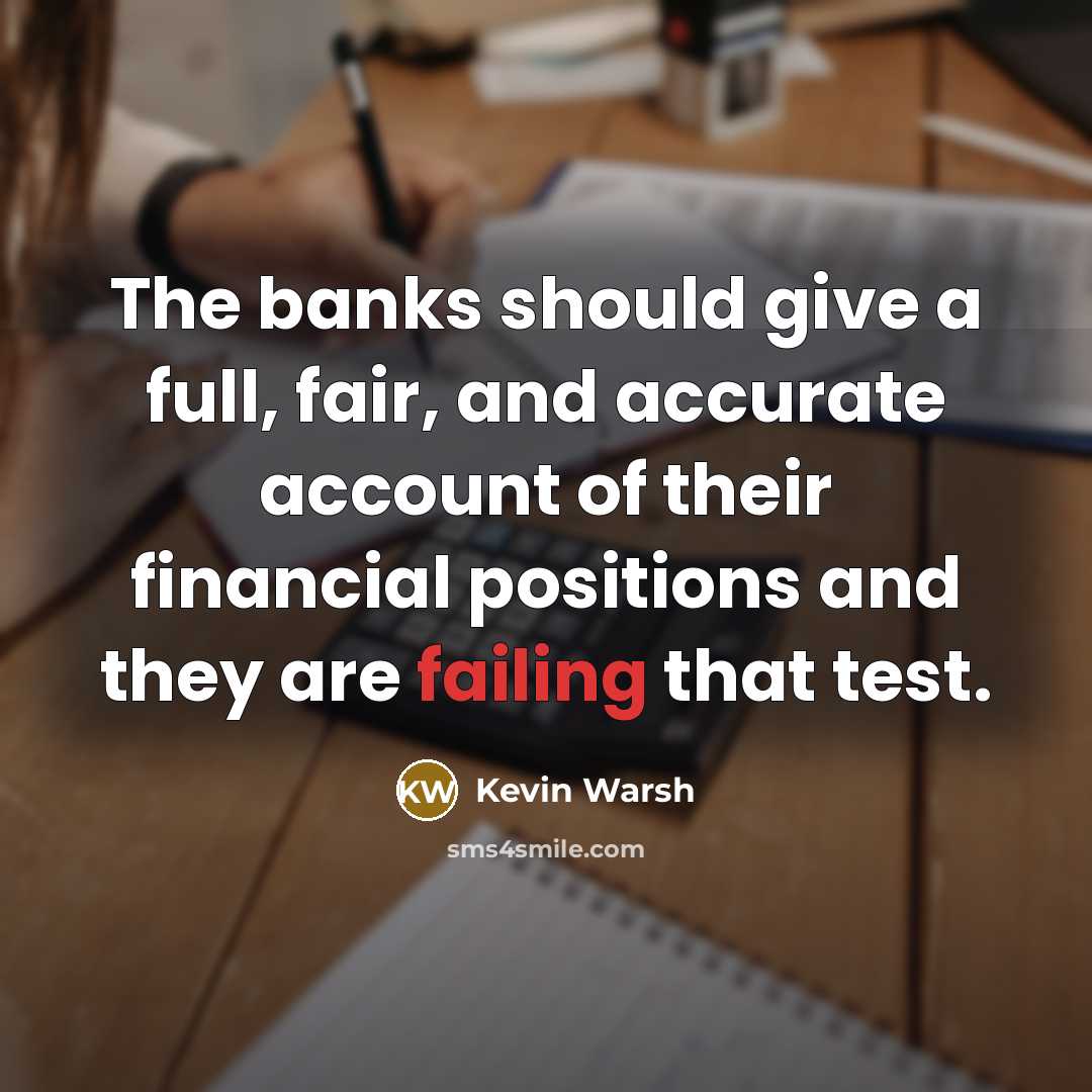 “The banks should give a full, fair, and accurate account…” quote by Kevin Warsh