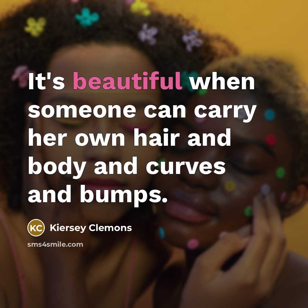 “It's beautiful when someone can carry her own hair and…” quote by Kiersey Clemons