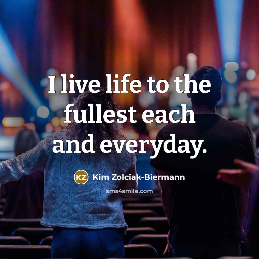 “I live life to the fullest each and everyday.…” quote by Kim Zolciak-Biermann