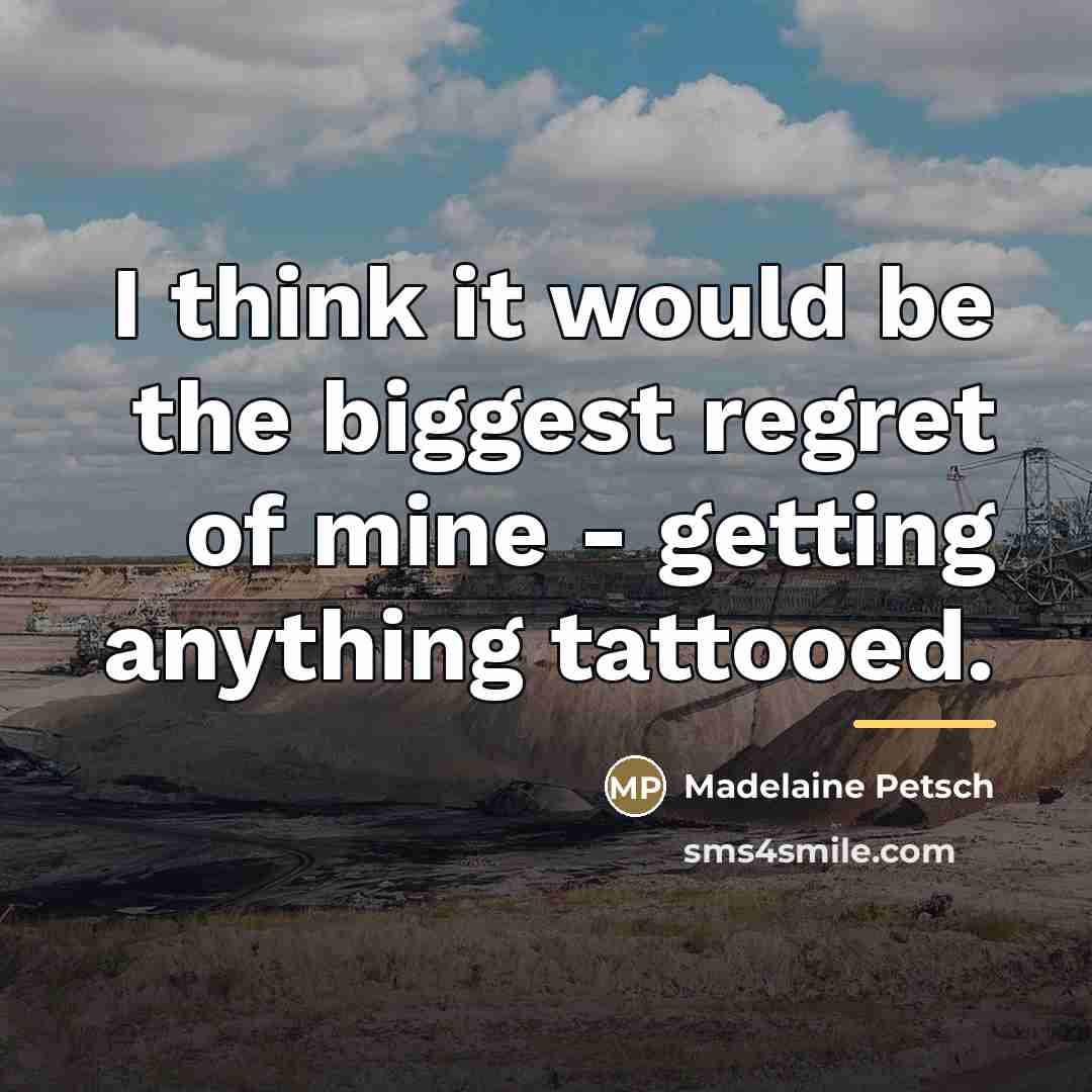 “I think it would be the biggest regret of mine…” quote by Madelaine Petsch