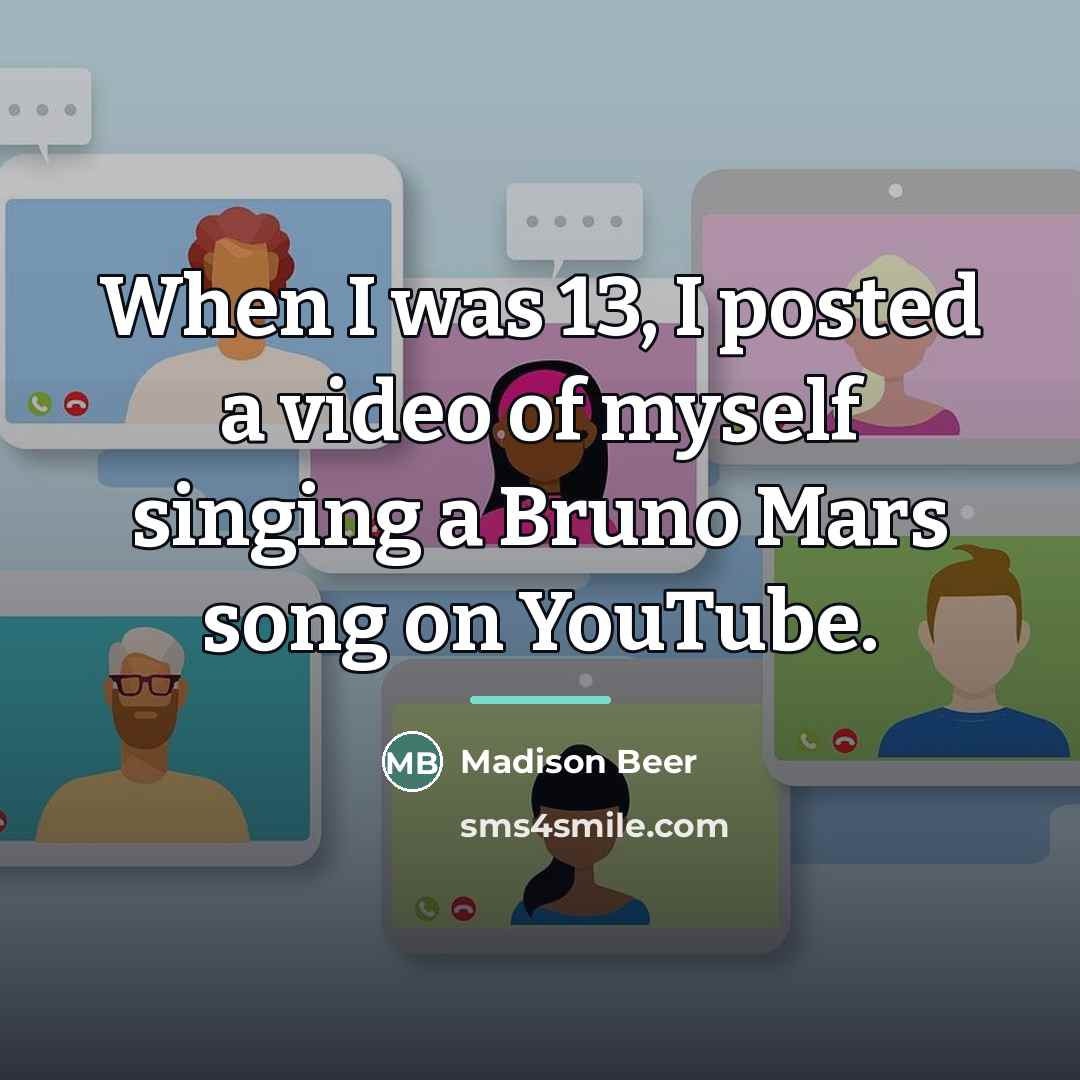 “When I was 13, I posted a video of myself…” quote by Madison Beer