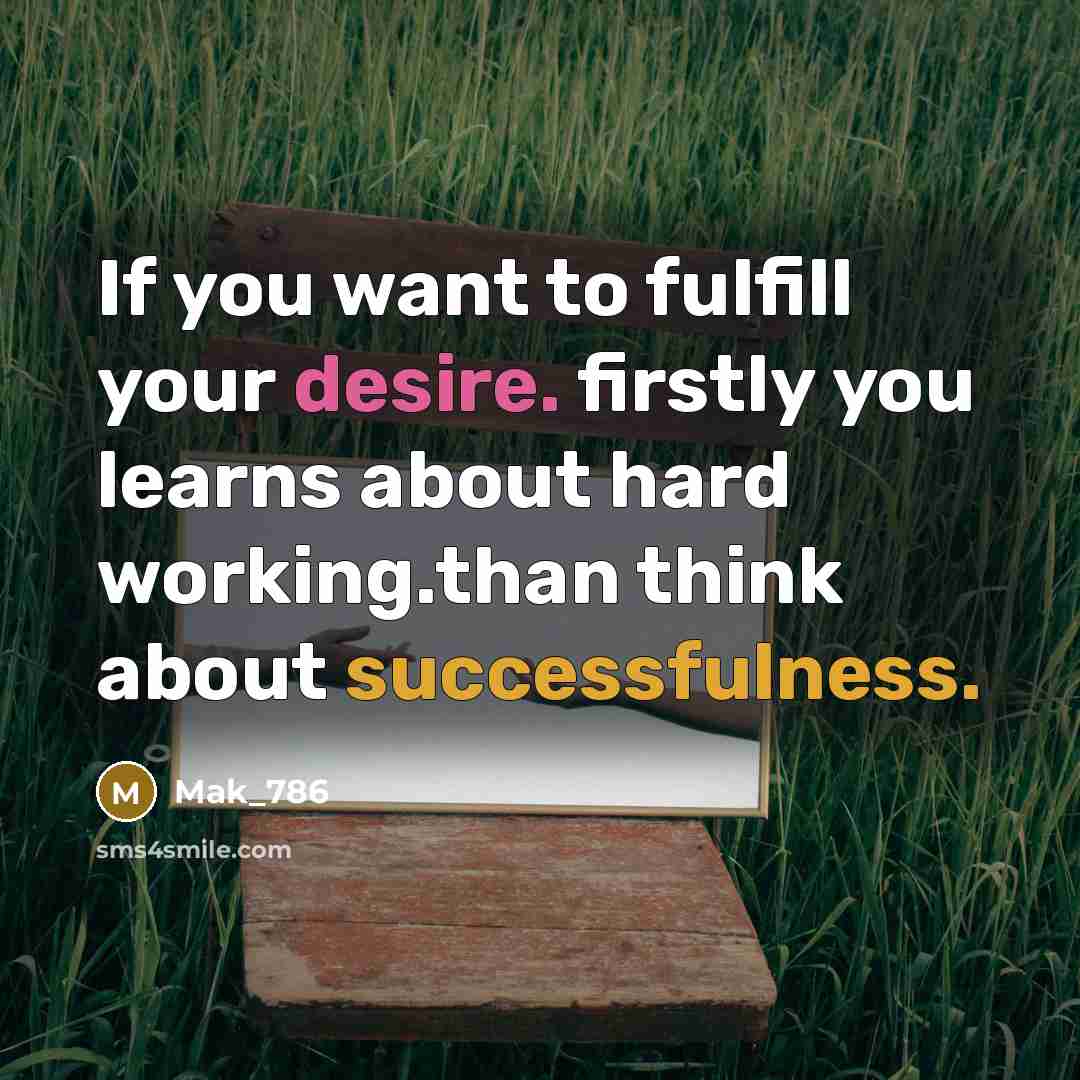“If you want to fulfill your desire. firstly you learns…” quote by Mak_786