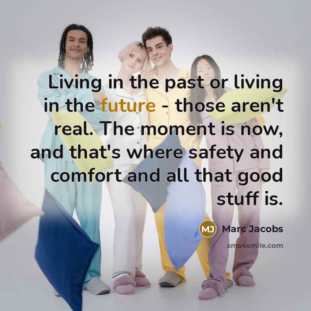 “Living in the past or living in the future -…” quote by Marc Jacobs