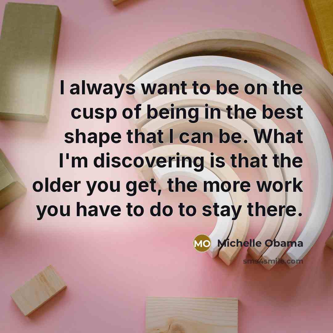 “I always want to be on the cusp of being…” quote by Michelle Obama