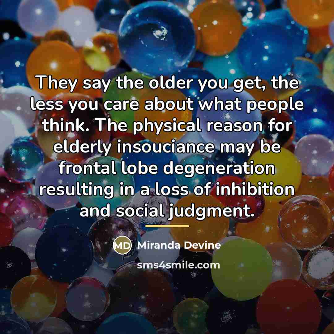 “They say the older you get, the less you care…” quote by Miranda Devine