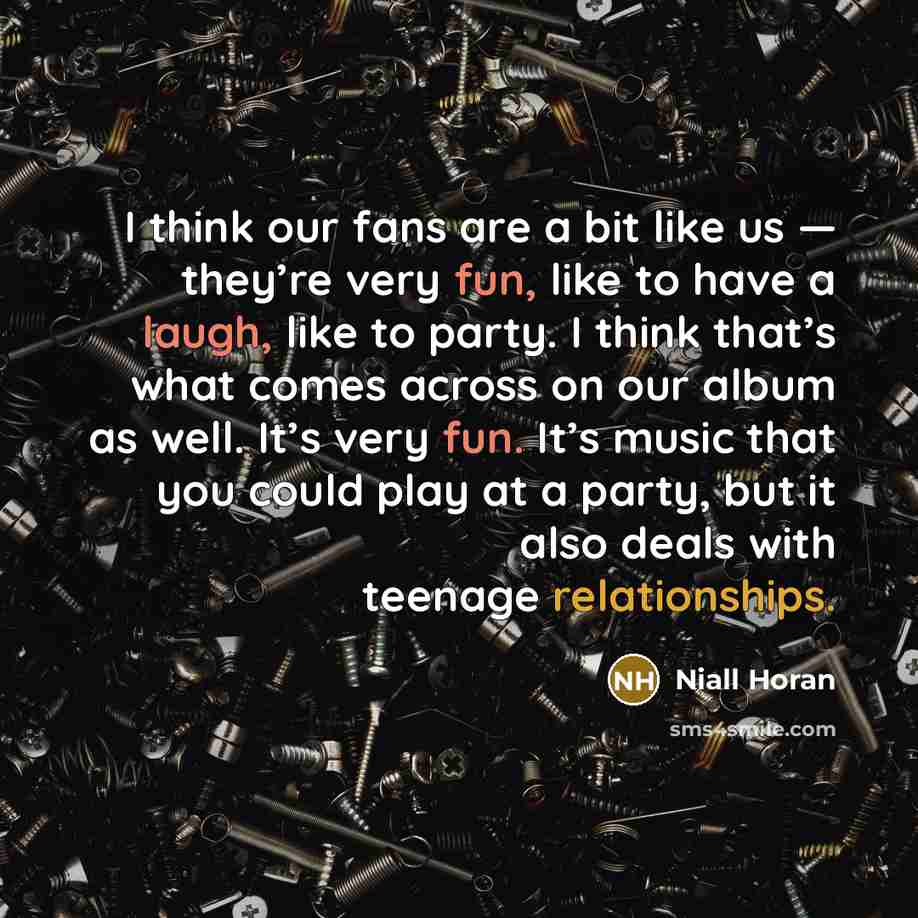 “I think our fans are a bit like us —…” quote by Niall Horan