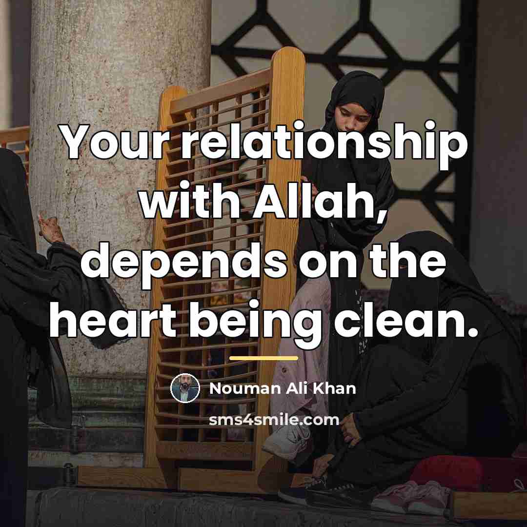 “Your relationship with Allah, depends on the heart being clean.…” quote by Nouman Ali Khan