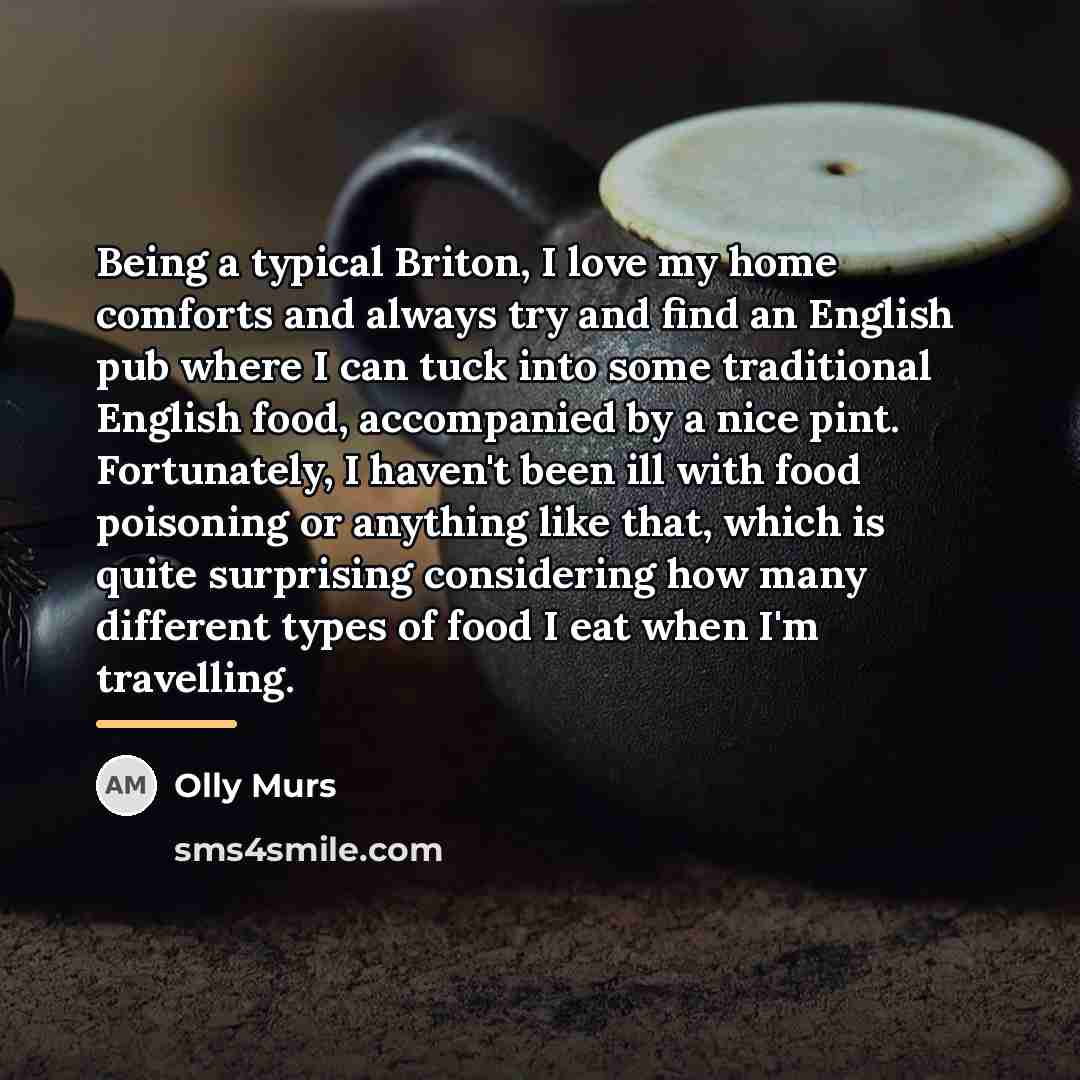 “Being a typical Briton, I love my home comforts and…” quote by Olly Murs