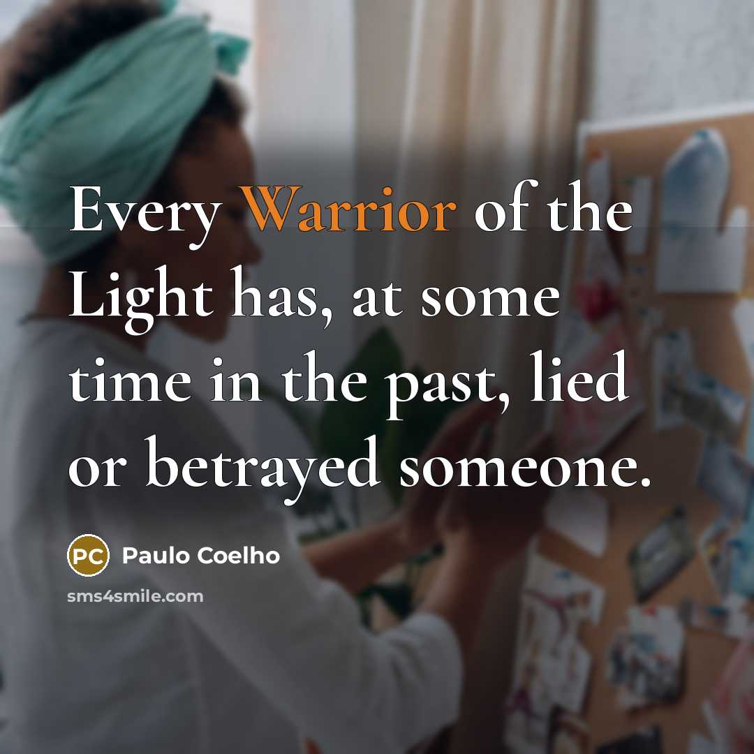 “Every Warrior of the Light has, at some time in…” quote by Paulo Coelho