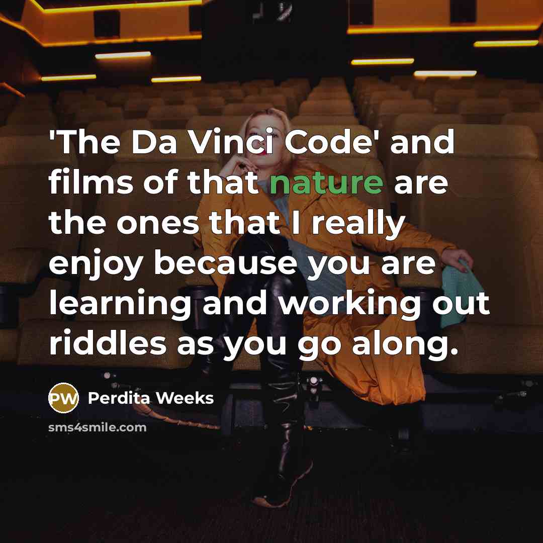 “'The Da Vinci Code' and films of that nature are…” quote by Perdita Weeks