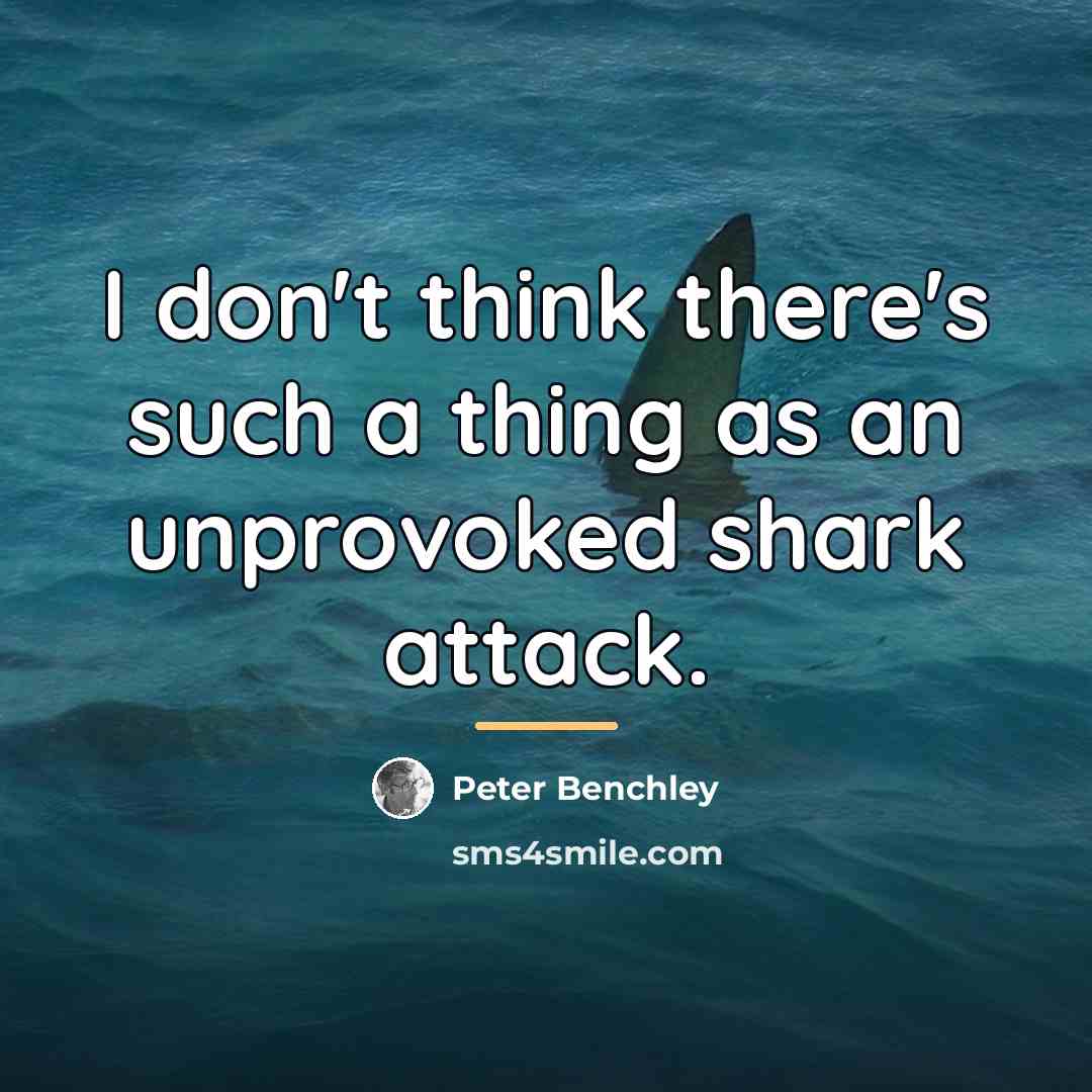 “I don't think there's such a thing as an unprovoked…” quote by Peter Benchley