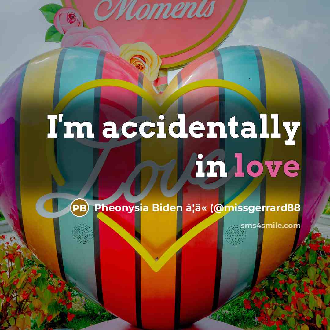 “I'm accidentally in love” quote by Pheonysia Biden á¦â« (@missgerrard88