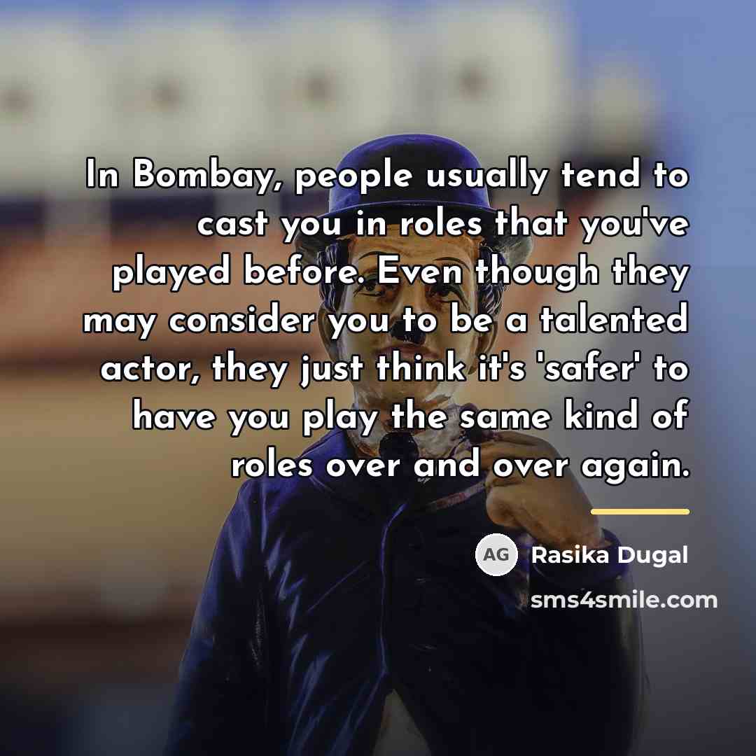 “In Bombay, people usually tend to cast you in roles…” quote by Rasika Dugal