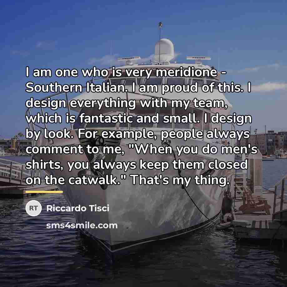 “I am one who is very meridione - Southern Italian.…” quote by Riccardo Tisci