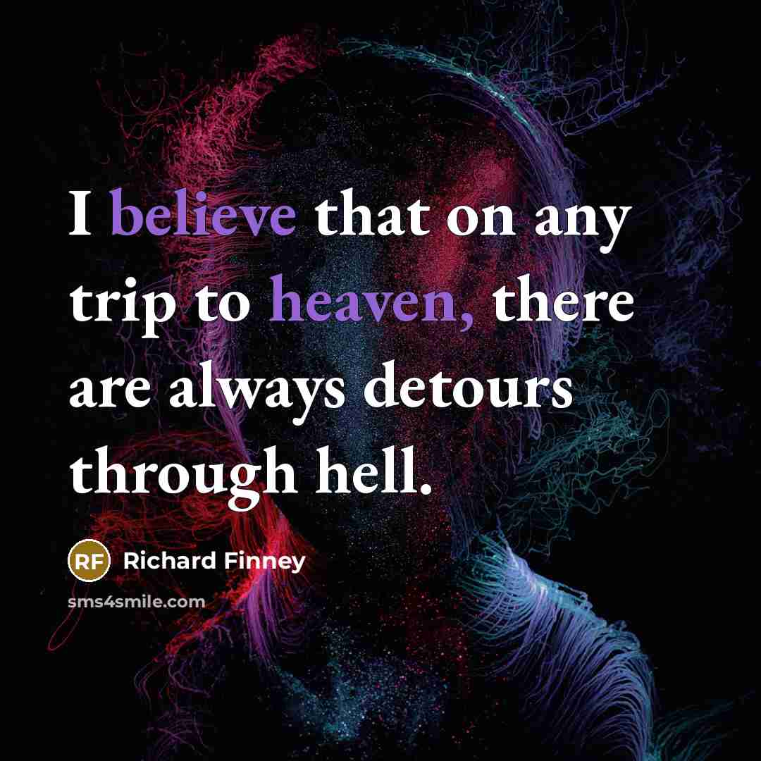 “I believe that on any trip to heaven, there are…” quote by Richard Finney