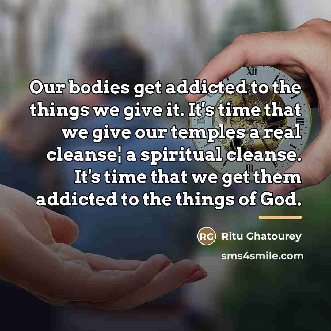 “Our bodies get addicted to the things we give it.…” quote by Ritu Ghatourey