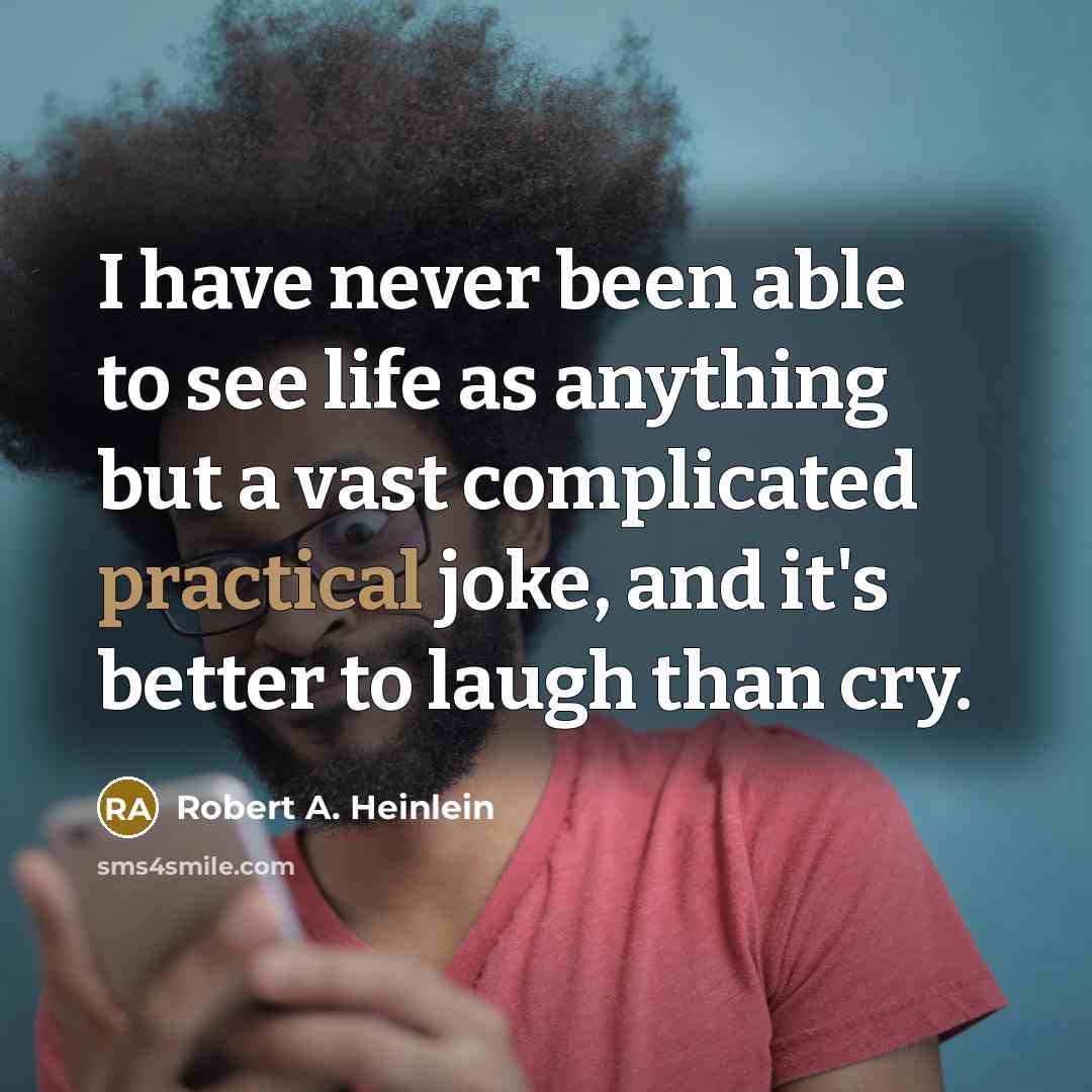 “I have never been able to see life as anything…” quote by Robert A. Heinlein