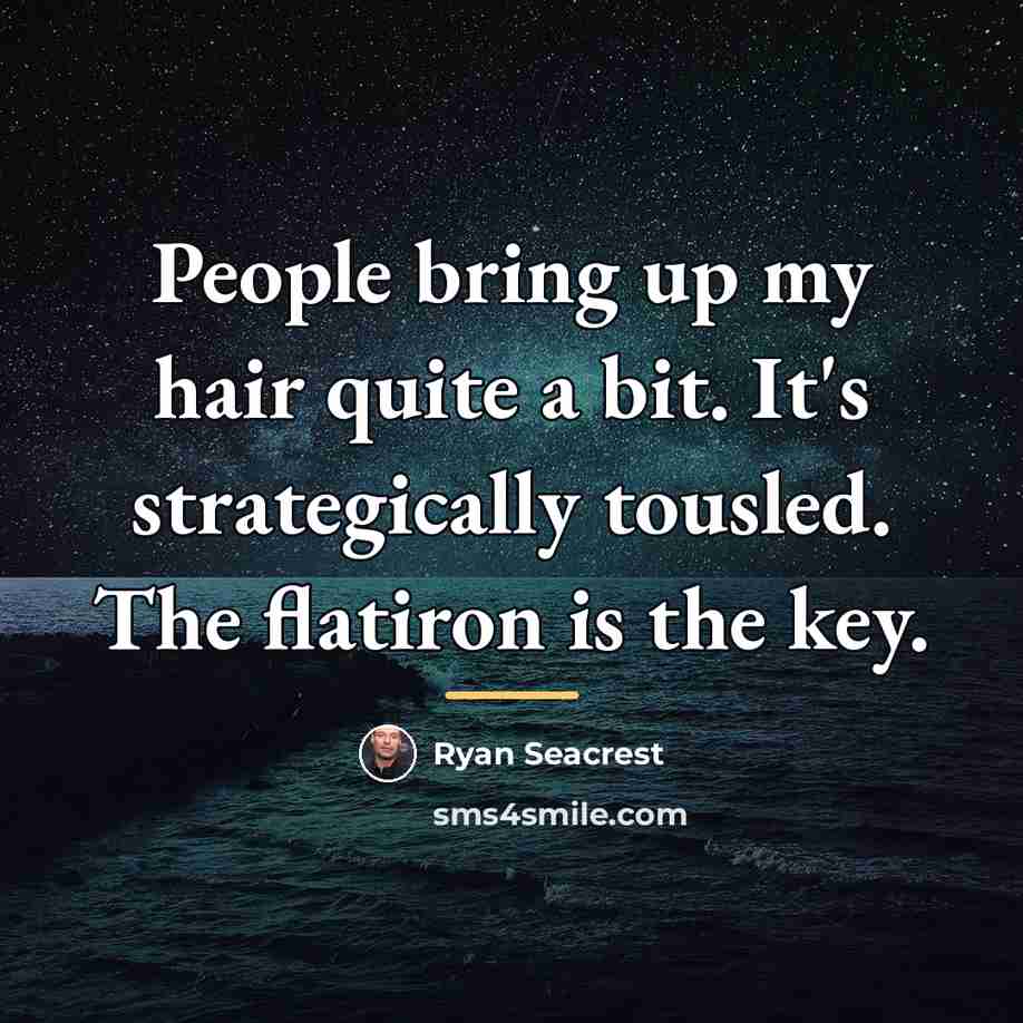 “People bring up my hair quite a bit. It's strategically…” quote by Ryan Seacrest