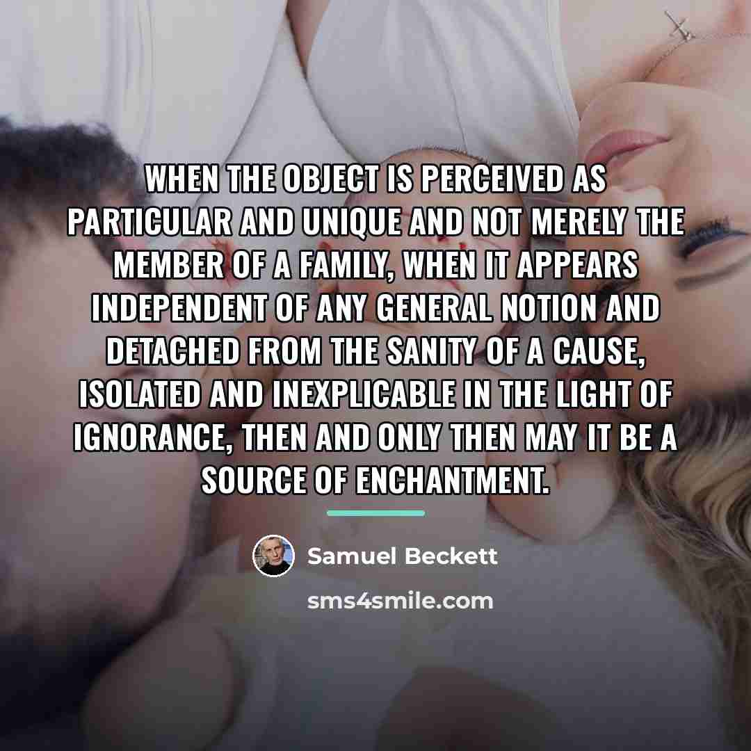 “When the object is perceived as particular and unique and…” quote by Samuel Beckett