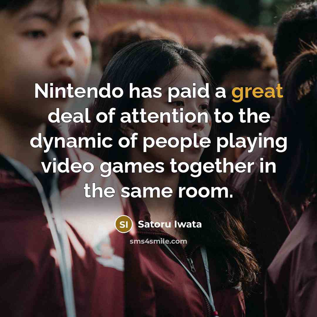 “Nintendo has paid a great deal of attention to the…” quote by Satoru Iwata