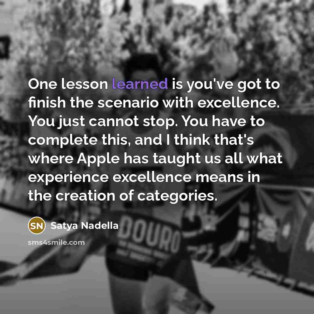 “One lesson learned is you've got to finish the scenario…” quote by Satya Nadella