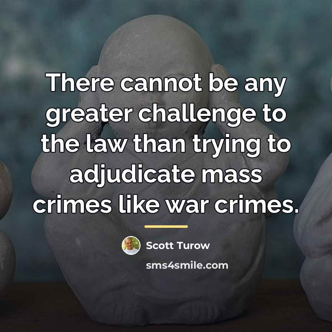 “There cannot be any greater challenge to the law than…” quote by Scott Turow