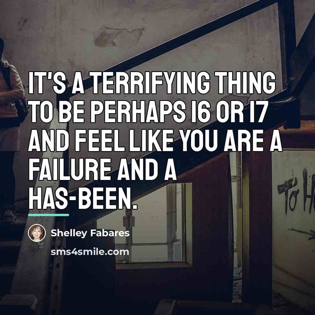 “It's a terrifying thing to be perhaps 16 or 17…” quote by Shelley Fabares