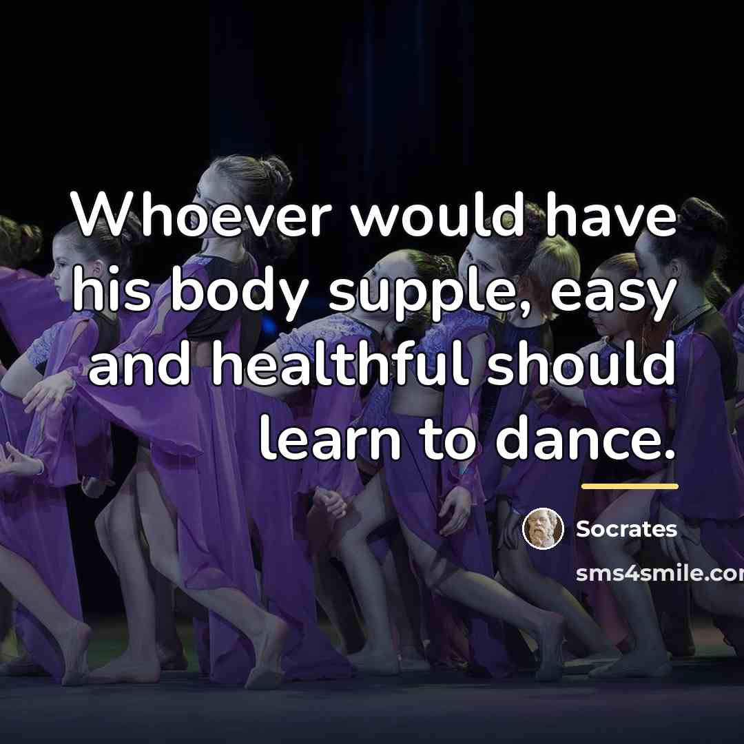 “Whoever would have his body supple, easy and healthful should…” quote by Socrates
