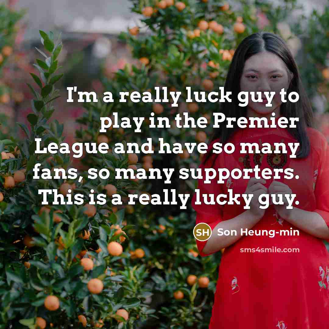 “I'm a really luck guy to play in the Premier…” quote by Son Heung-min