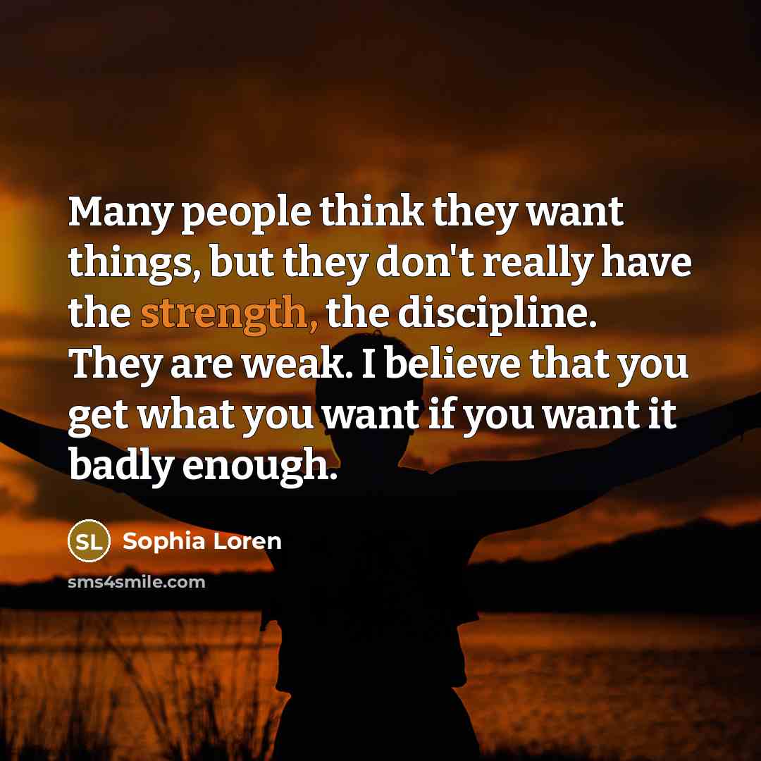 “Many people think they want things, but they don't really…” quote by Sophia Loren