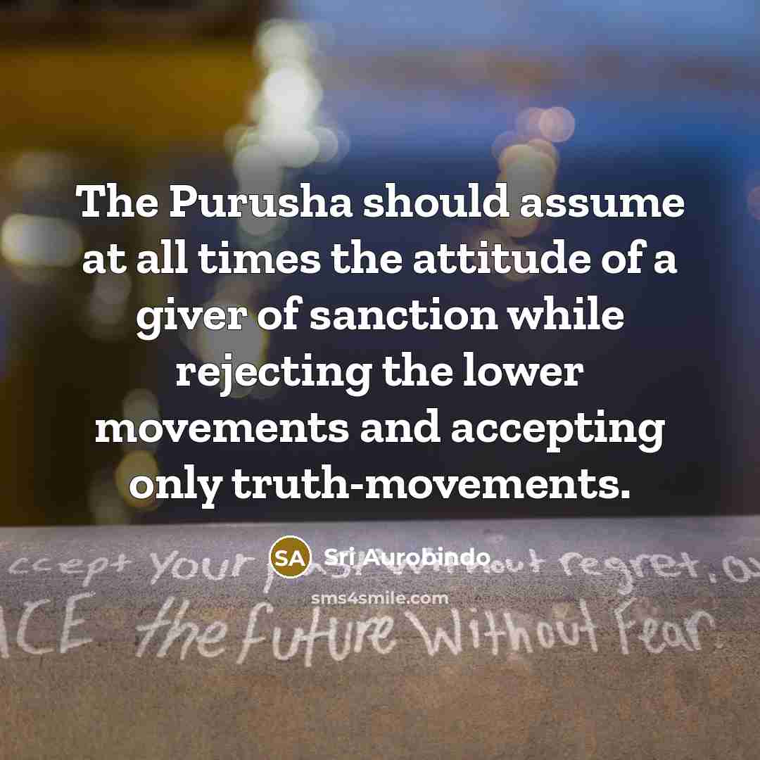 “The Purusha should assume at all times the attitude of…” quote by Sri Aurobindo