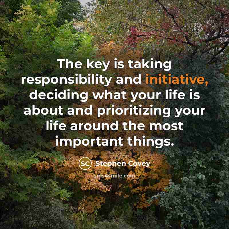 “The key is taking responsibility and initiative, deciding what your…” quote by Stephen Covey