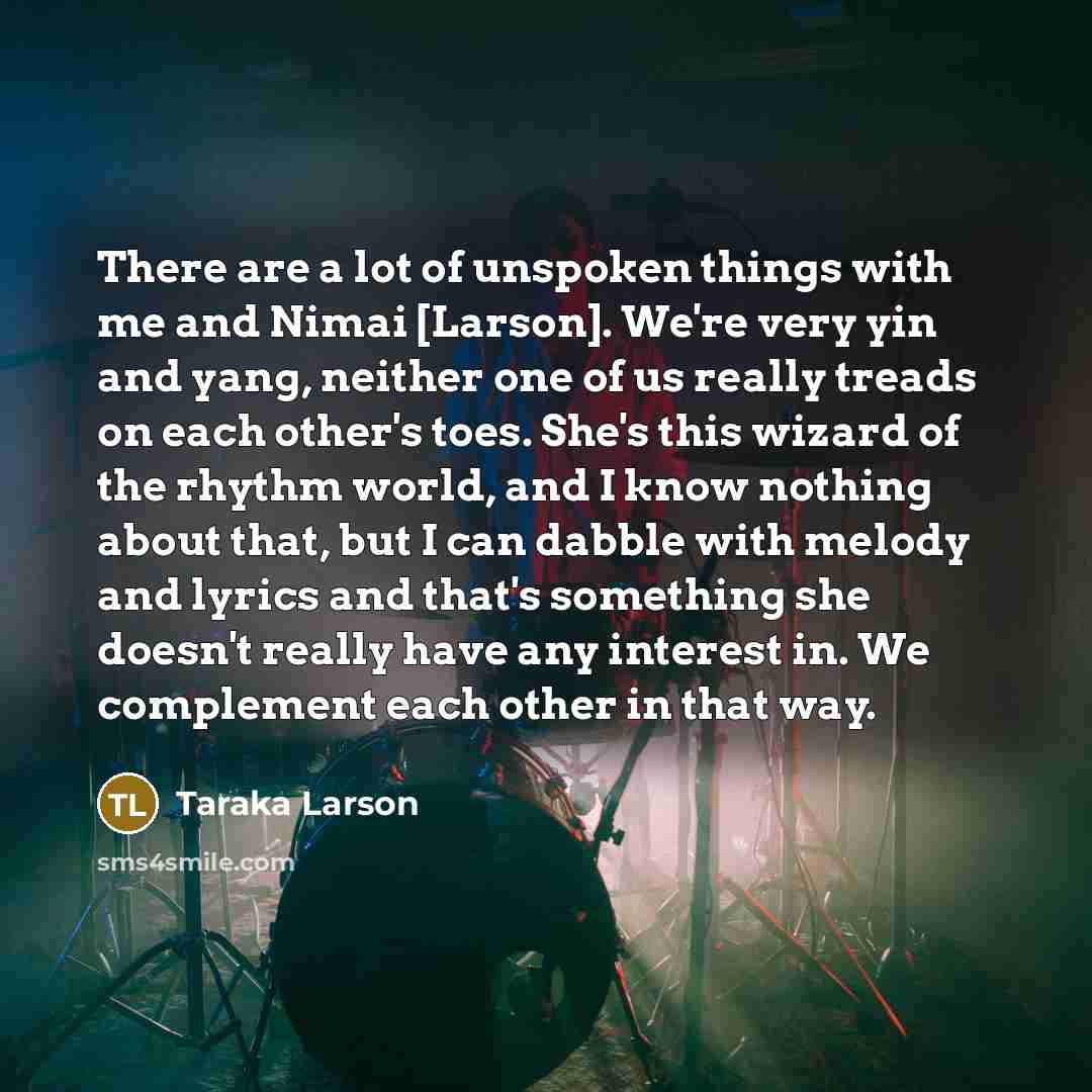 “There are a lot of unspoken things with me and…” quote by Taraka Larson