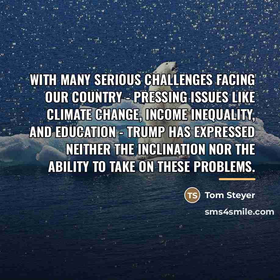 “With many serious challenges facing our country - pressing issues…” quote by Tom Steyer