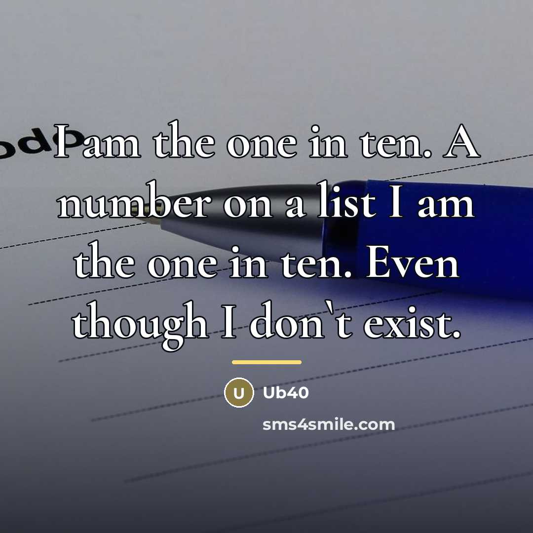 “I am the one in ten. A number on a…” quote by Ub40