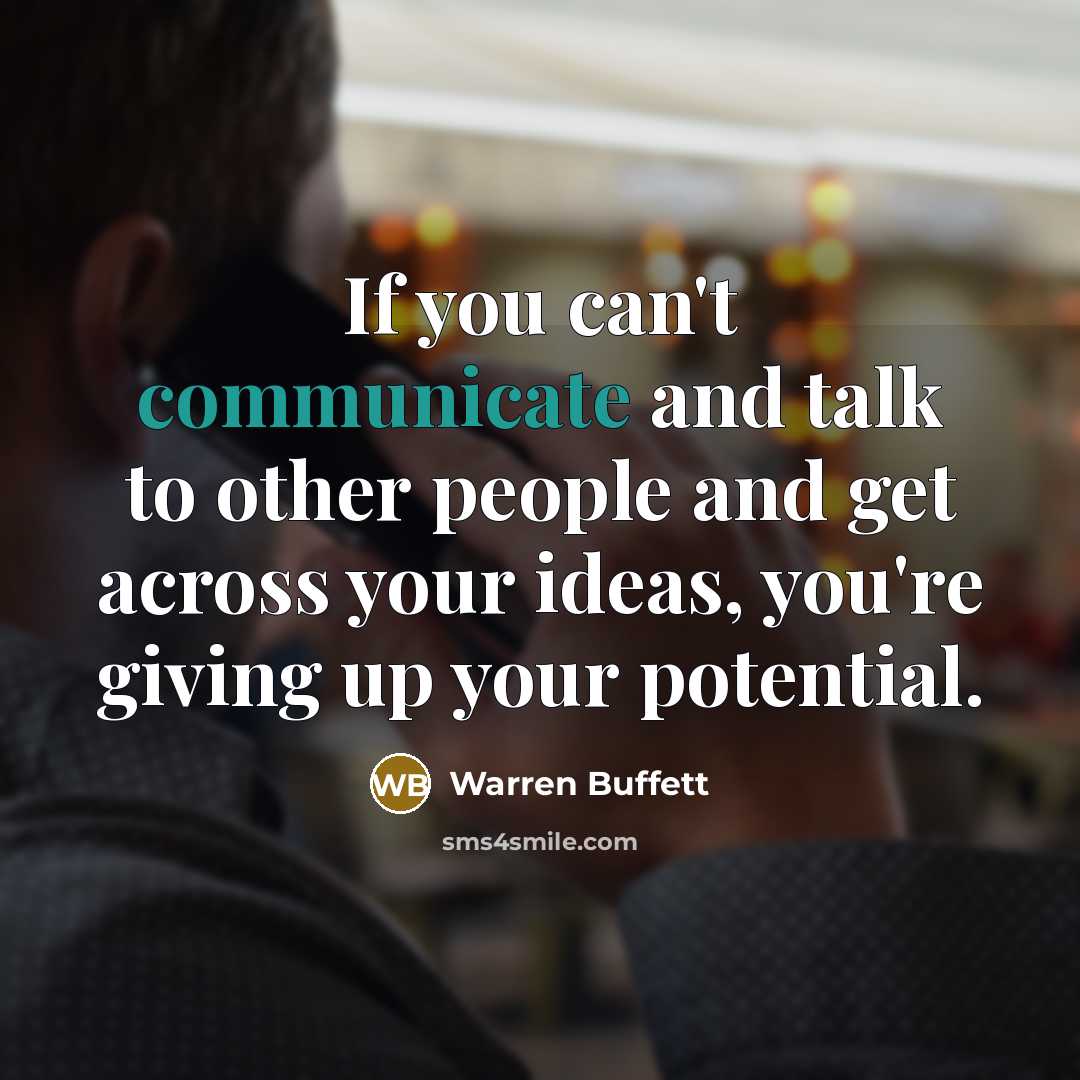 “If you can't communicate and talk to other people and…” quote by Warren Buffett