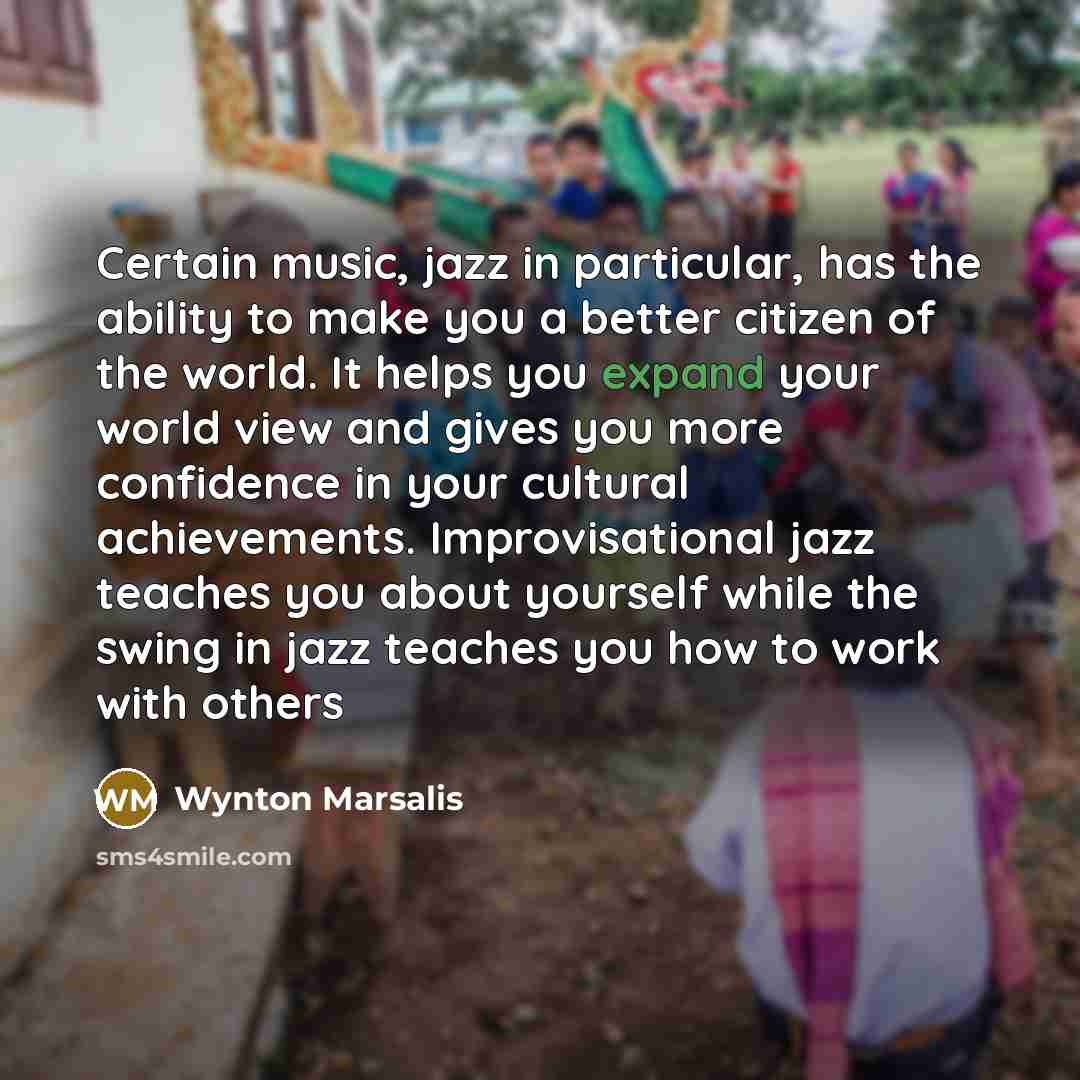 “Certain music, jazz in particular, has the ability to make…” quote by Wynton Marsalis