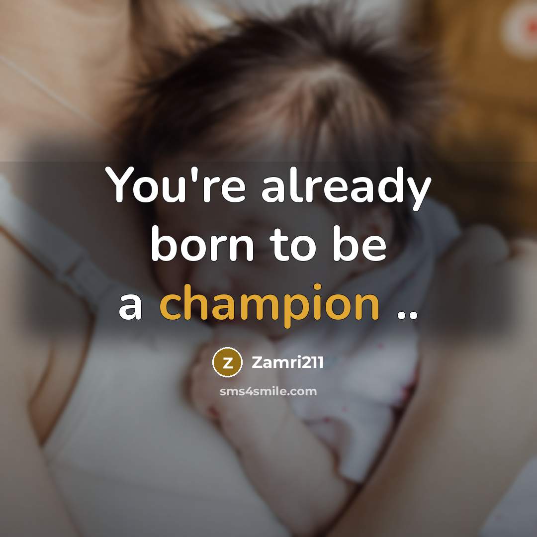 “You're already born to be a champion ..…” quote by Zamri211
