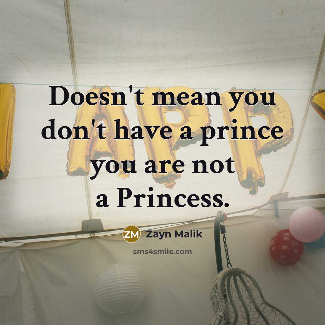 “Doesn't mean you don't have a prince you are not…” quote by Zayn Malik