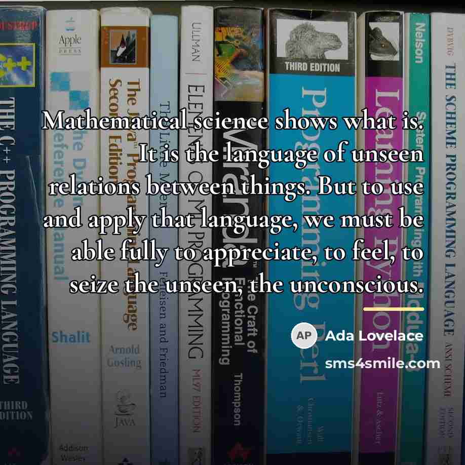 “Mathematical science shows what is. It is the language of…” quote by Ada Lovelace