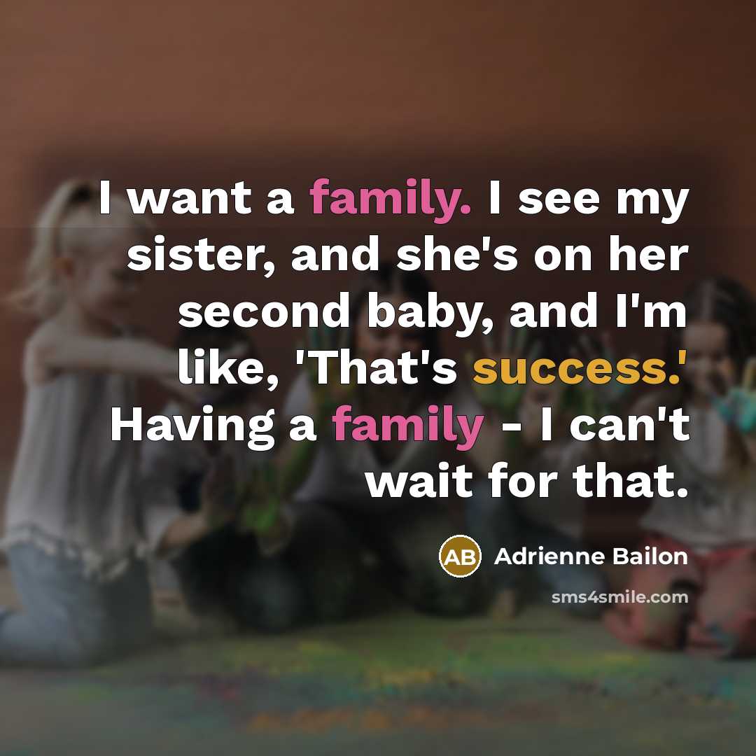 “I want a family. I see my sister, and she's…” quote by Adrienne Bailon