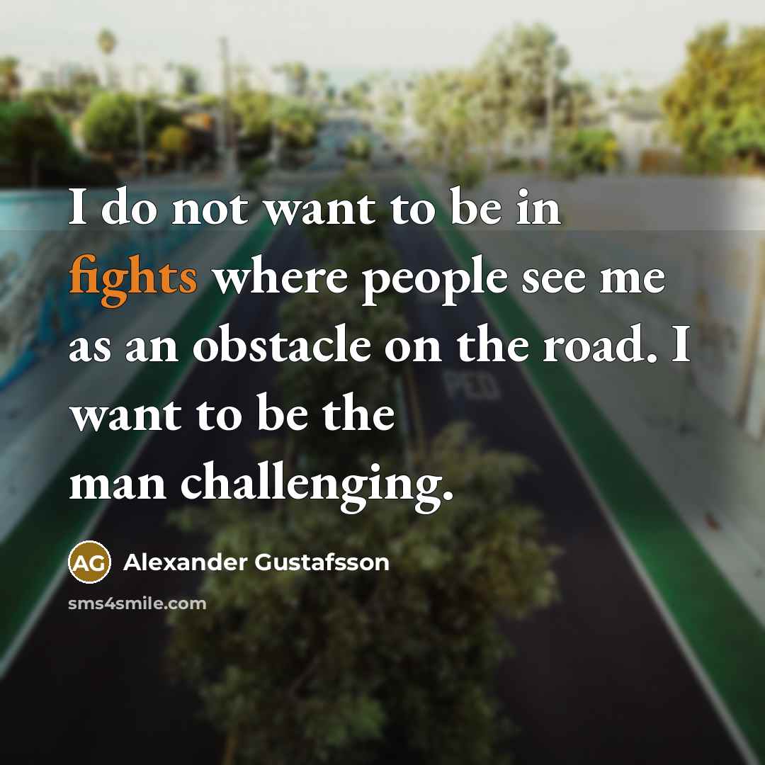 “I do not want to be in fights where people…” quote by Alexander Gustafsson