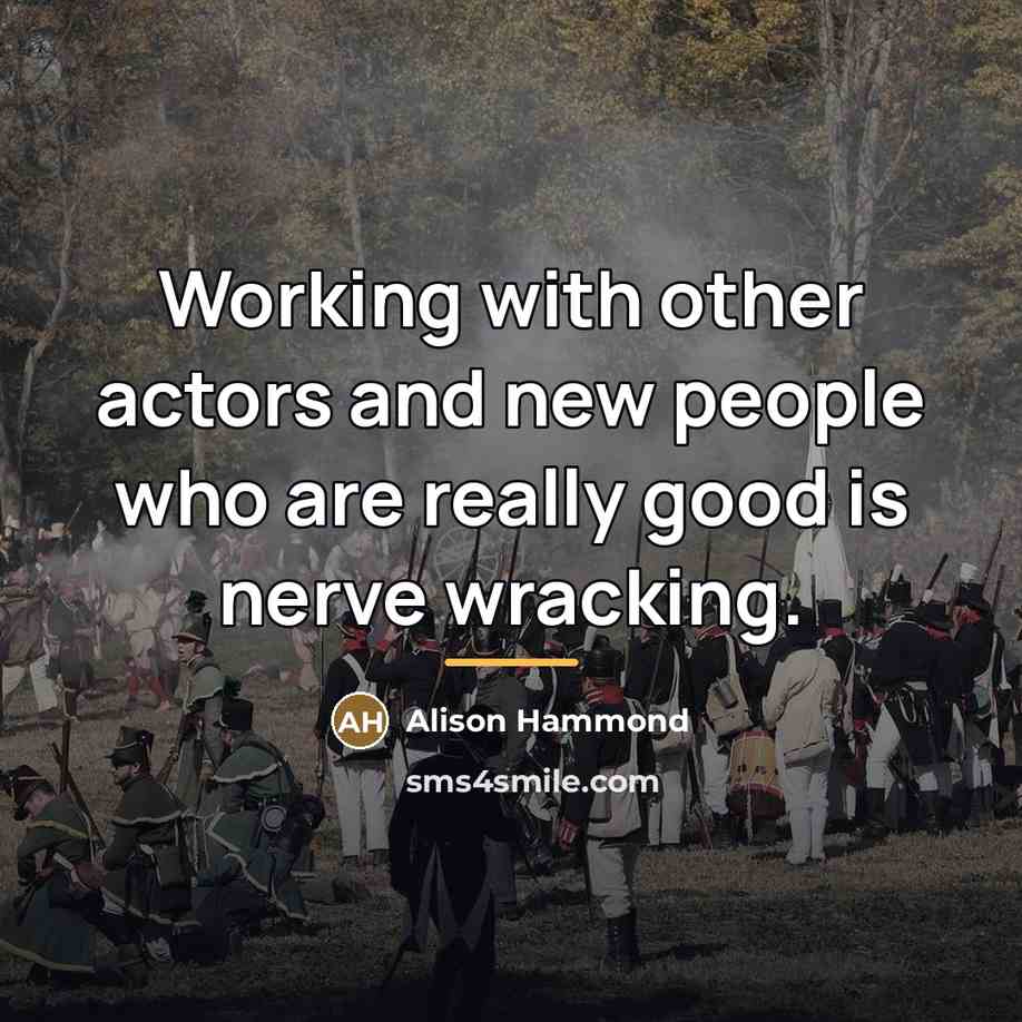 “Working with other actors and new people who are really…” quote by Alison Hammond