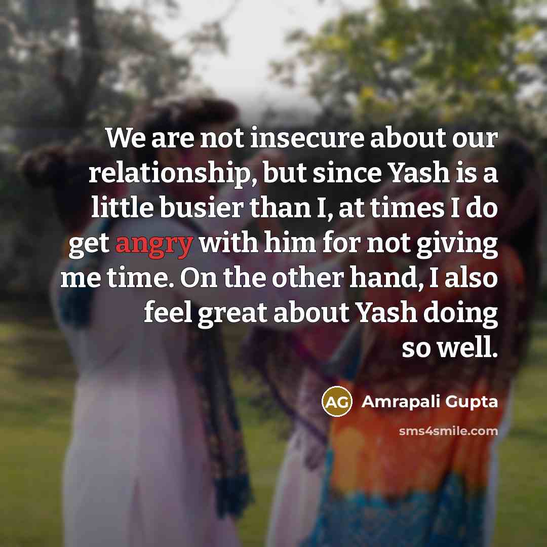 “We are not insecure about our relationship, but since Yash…” quote by Amrapali Gupta