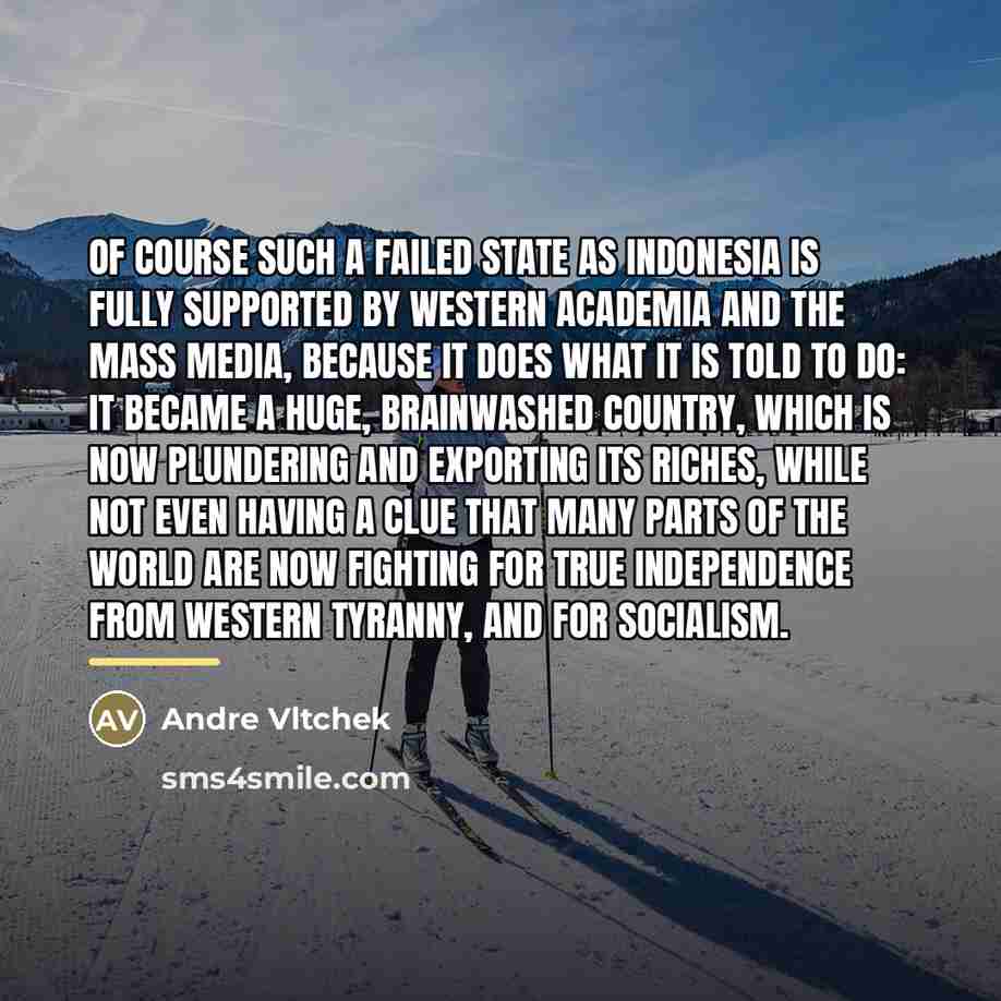 “Of course such a failed state as Indonesia is fully…” quote by Andre Vltchek