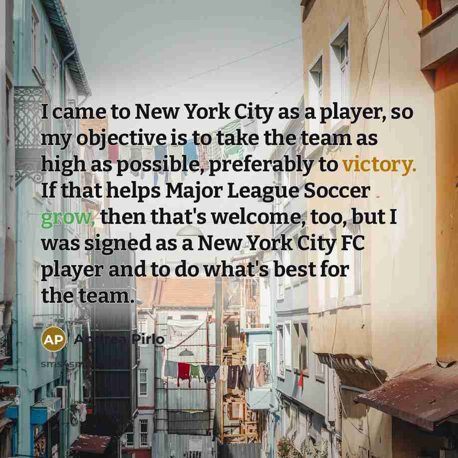 “I came to New York City as a player, so…” quote by Andrea Pirlo